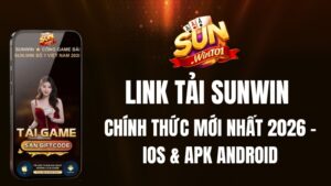 Link Tải Sunwin Chính Thức Mới Nhất 2026 | iOS & APK Android